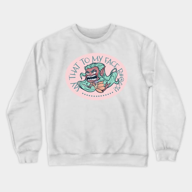 Say That To My Face Danger Fairy Crewneck Sweatshirt by JBeasleyDesigns